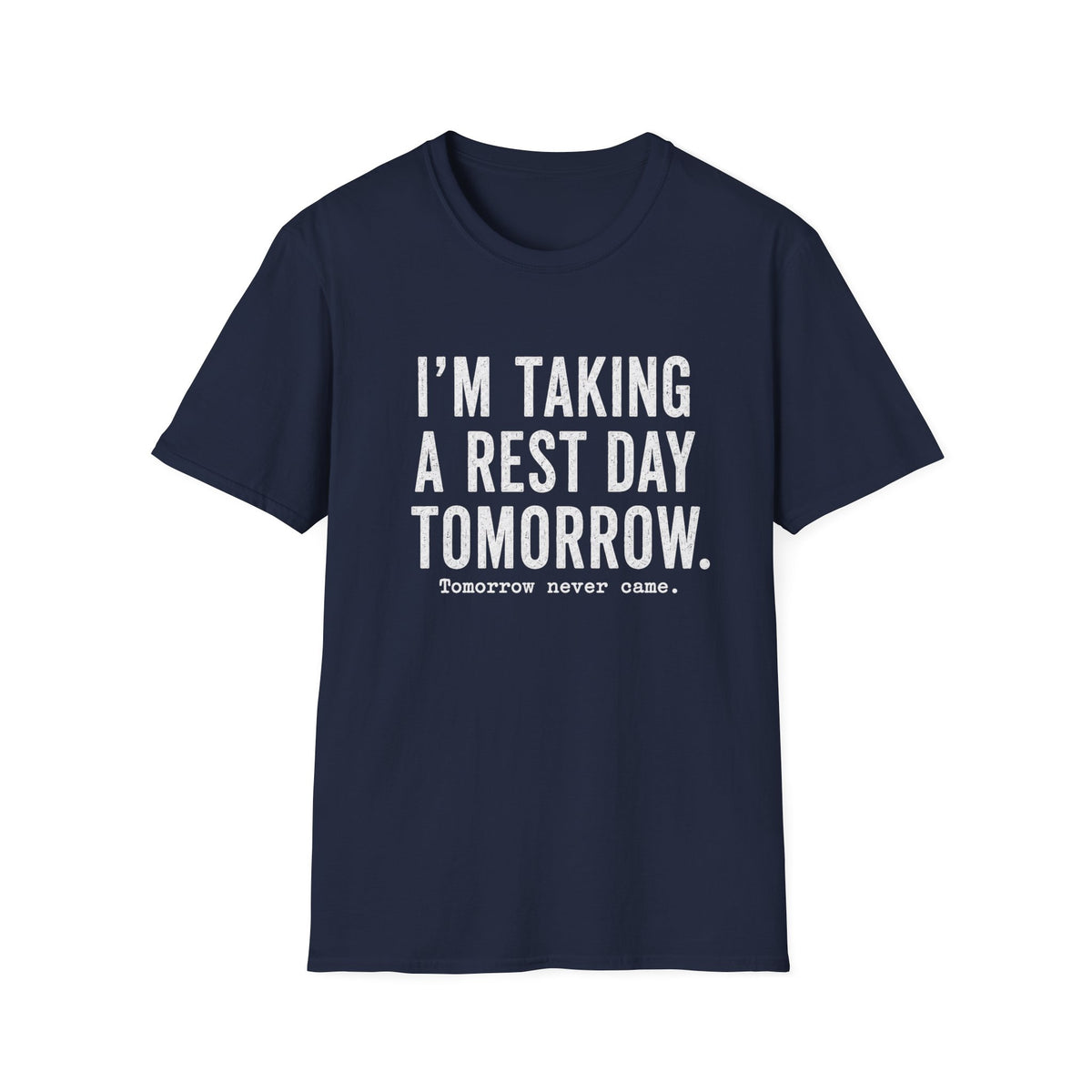 I'm Taking a Rest Day Tomorrow T-Shirt