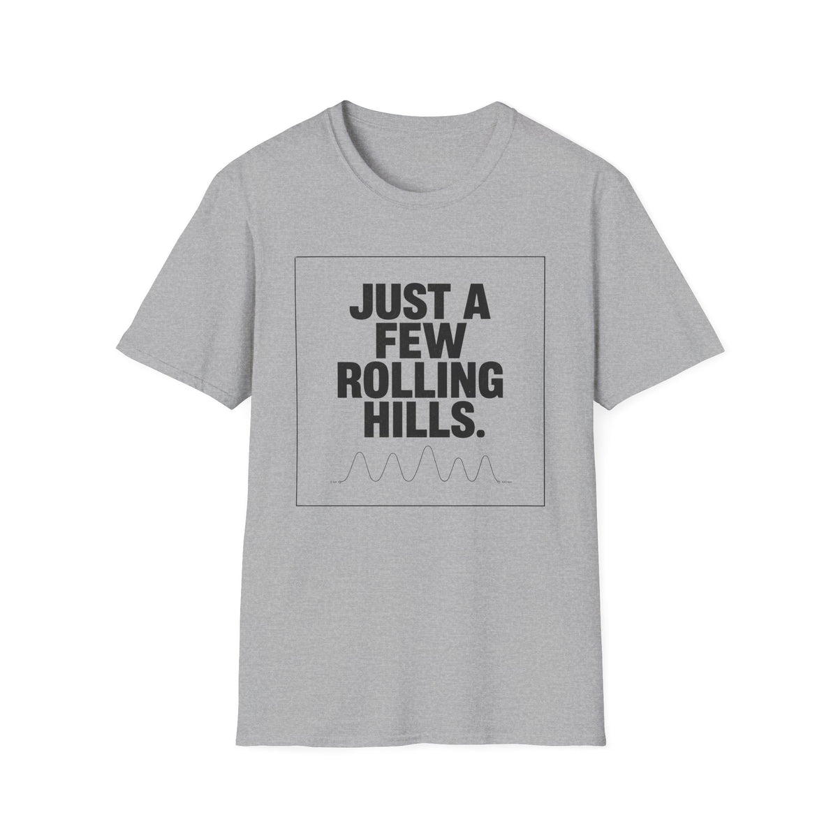 Just a Few Rolling Hills T-Shirt