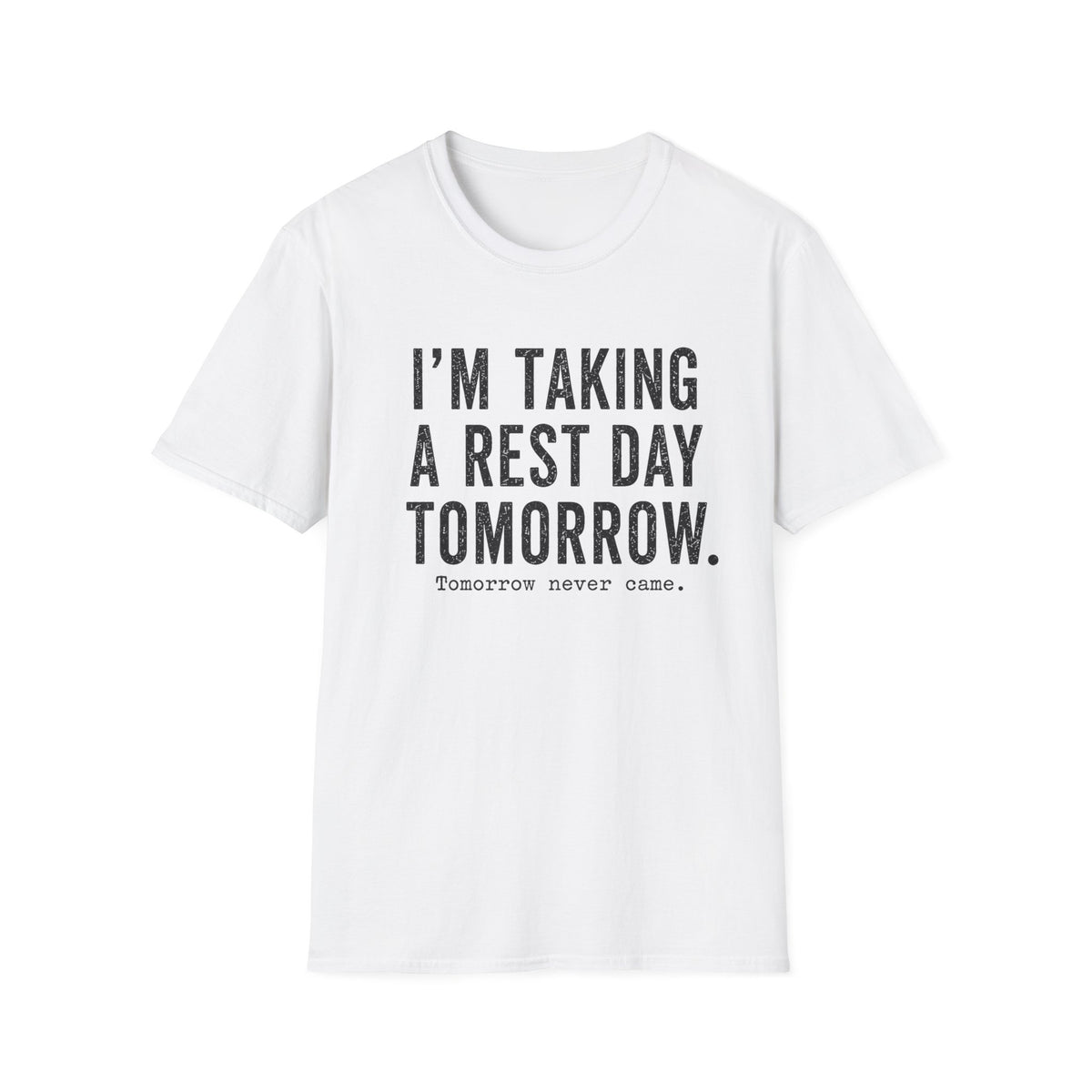 I'm Taking a Rest Day Tomorrow T-Shirt
