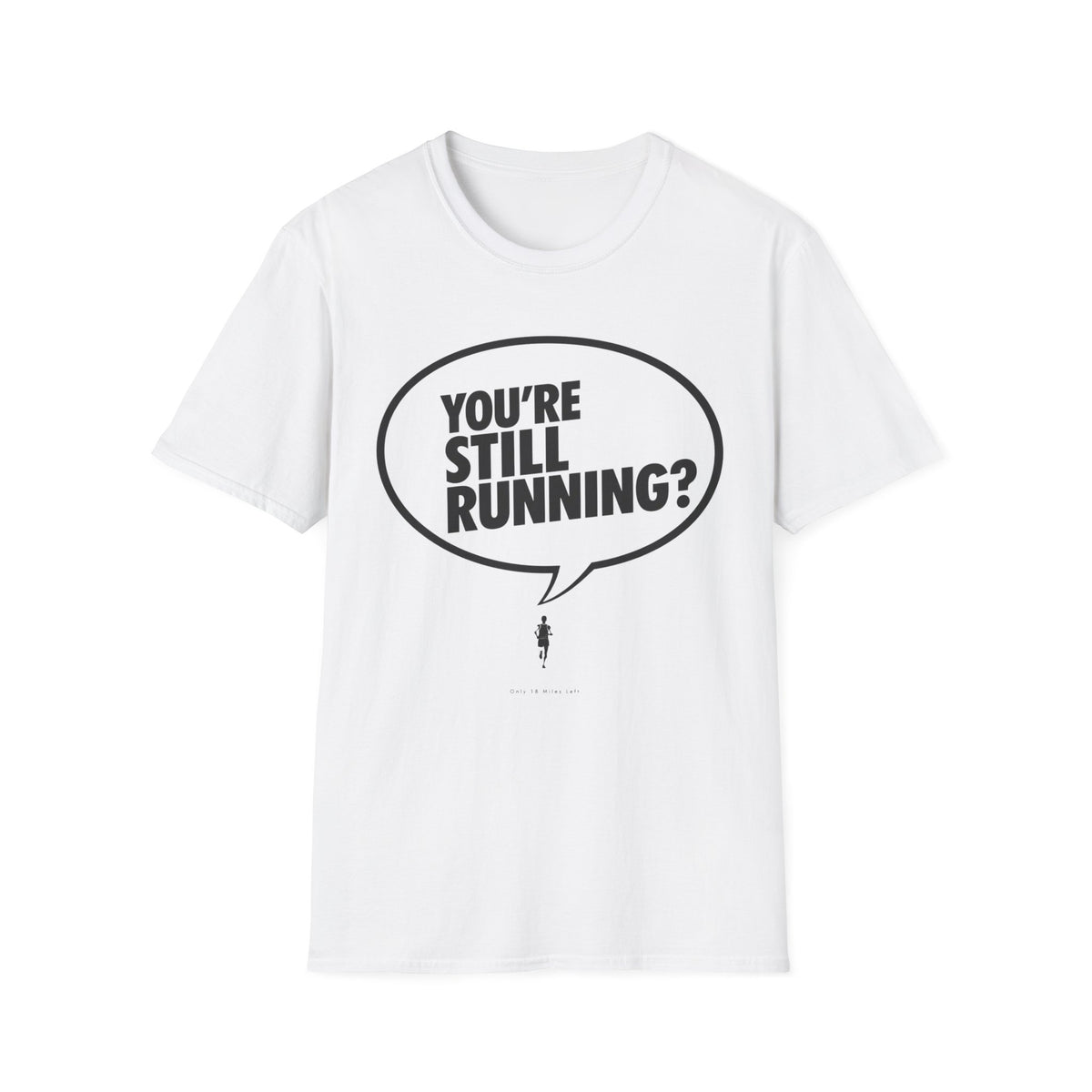 You're Still Running T-Shirt