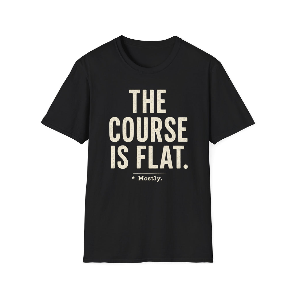 The Course Is Flat T-Shirt