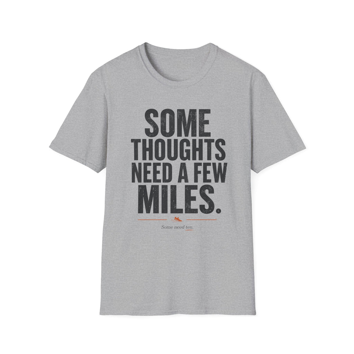 Some Thoughts Need a Few Miles T-Shirt