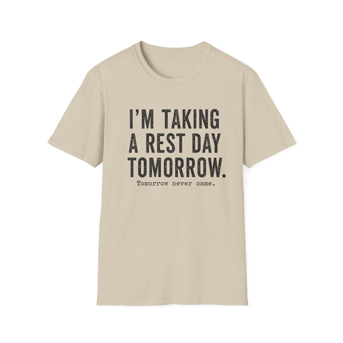 I'm Taking a Rest Day Tomorrow T-Shirt