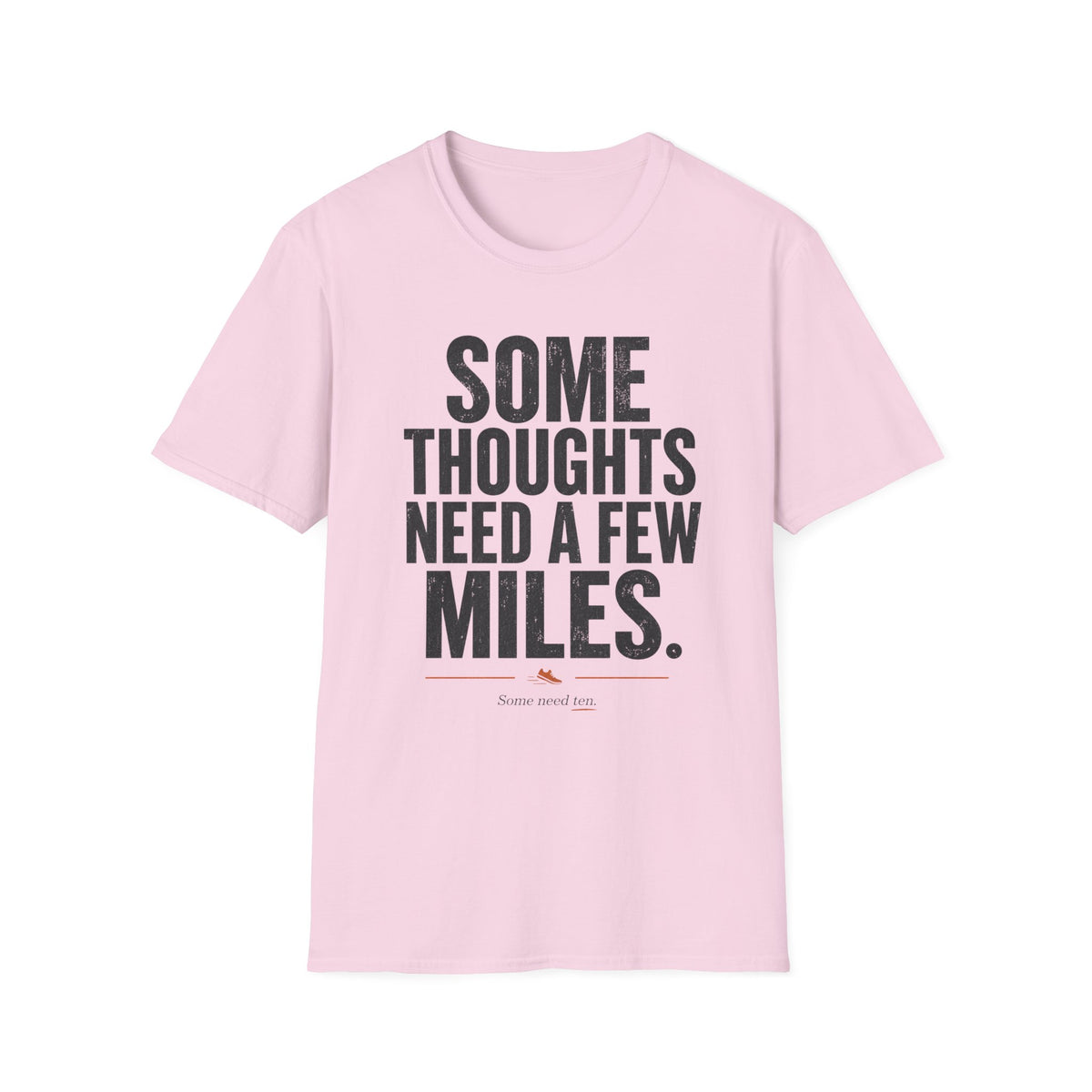 Some Thoughts Need a Few Miles T-Shirt