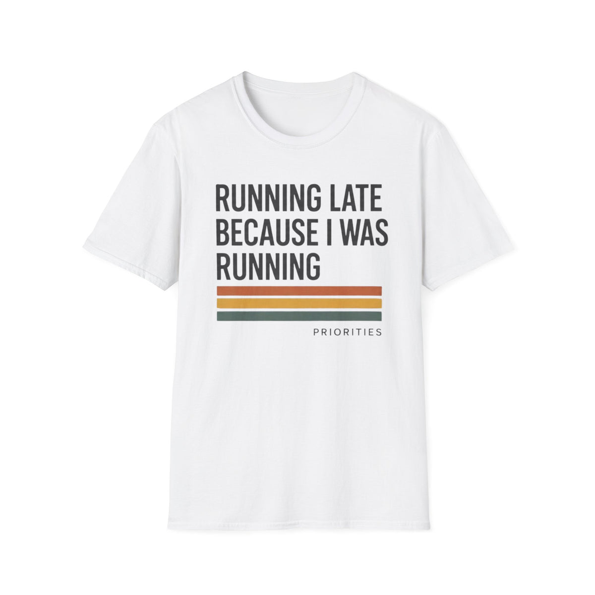 Running Late Because I Was Running T-Shirt