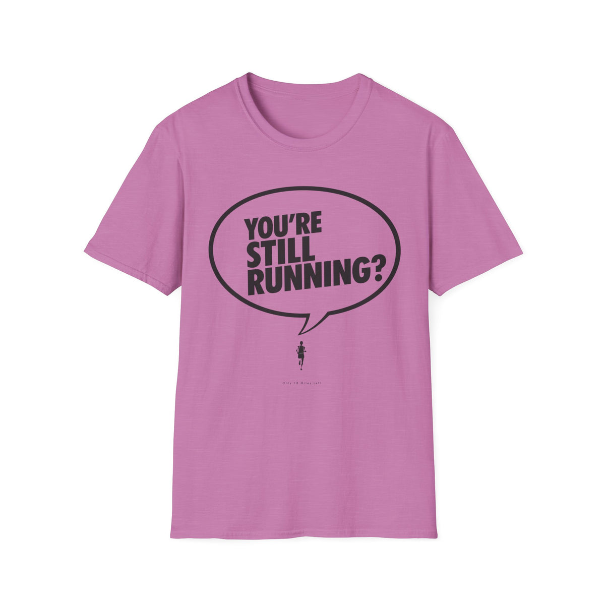 You're Still Running T-Shirt