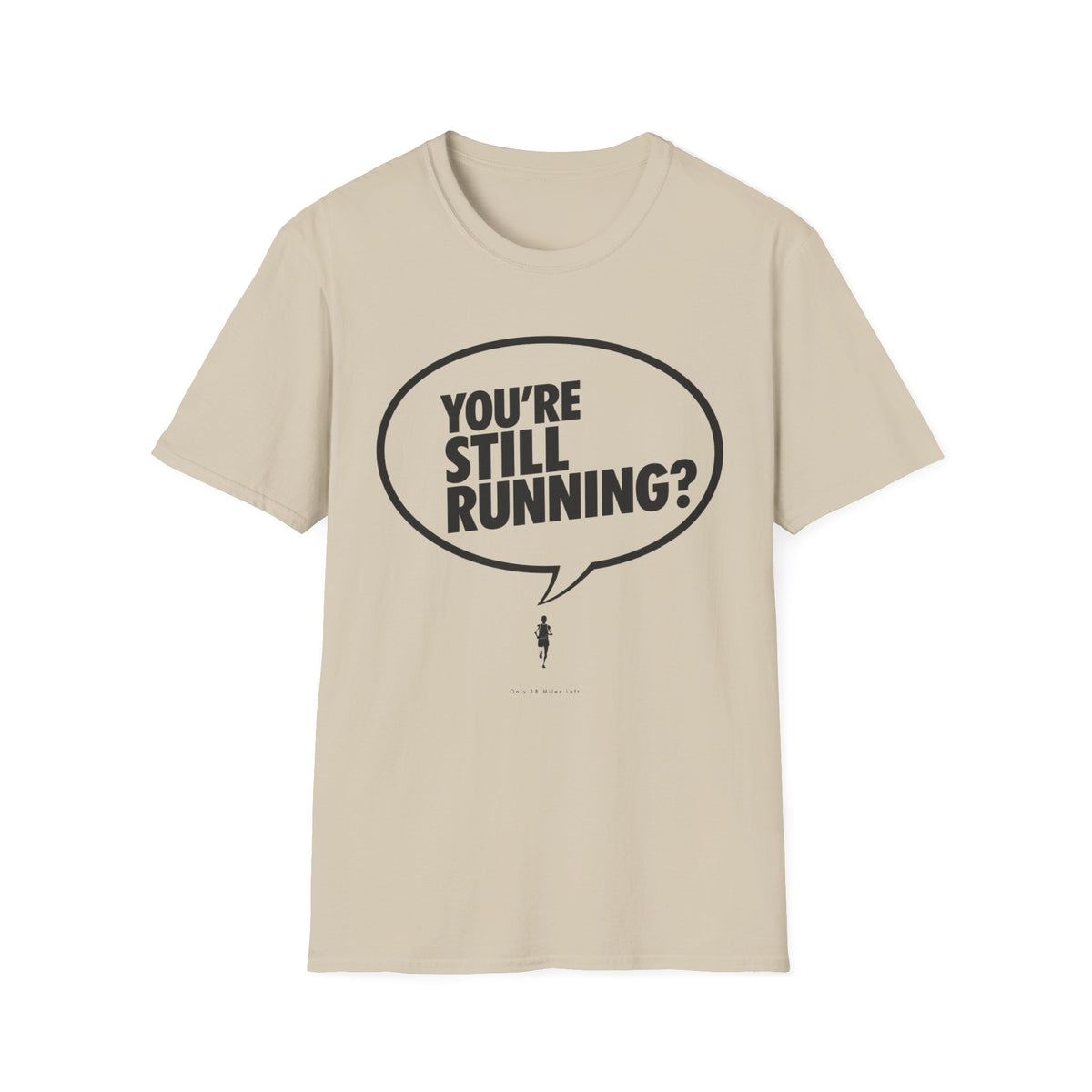 You're Still Running T-Shirt