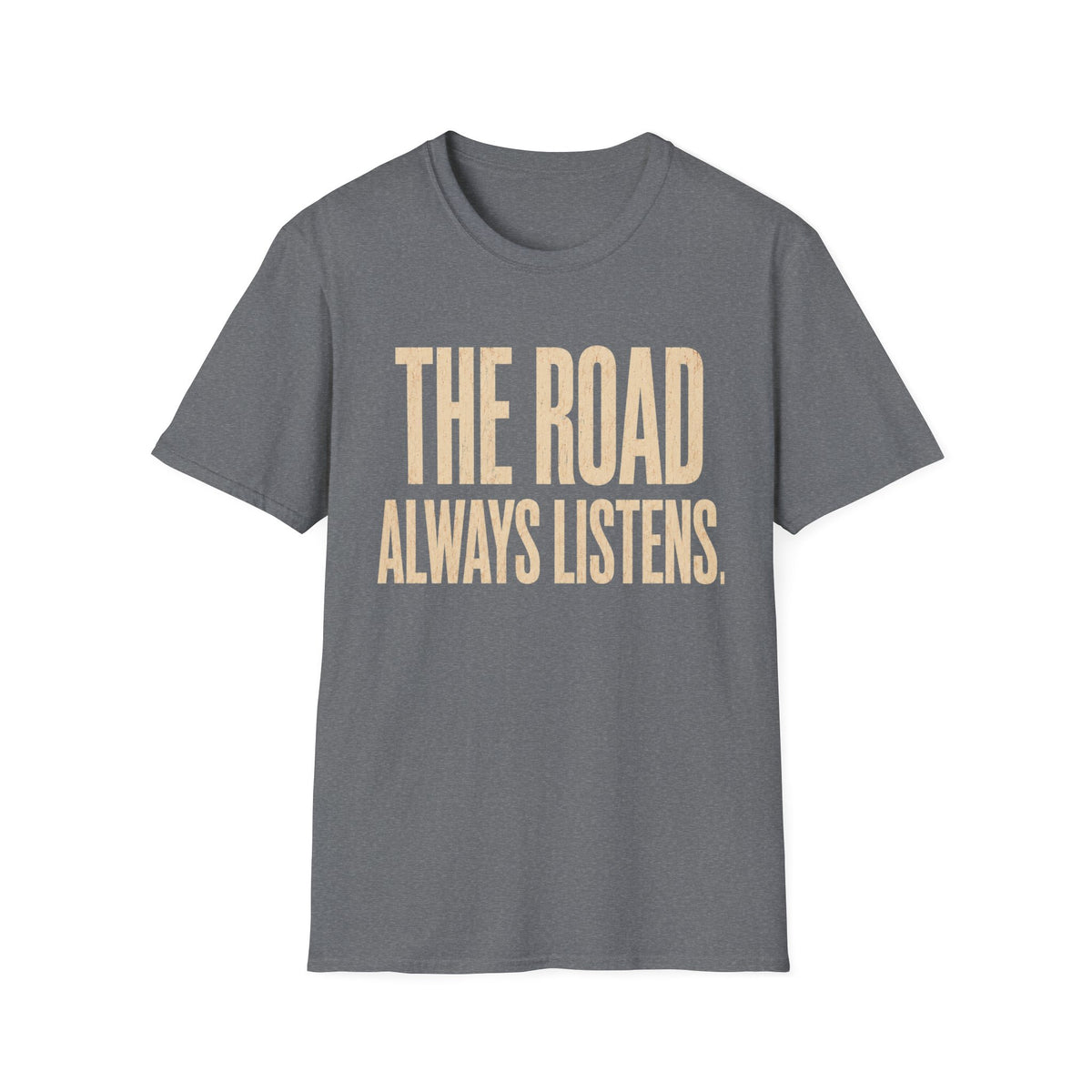 The Road Always Listens T-Shirt