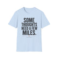 Some Thoughts Need a Few Miles T-Shirt