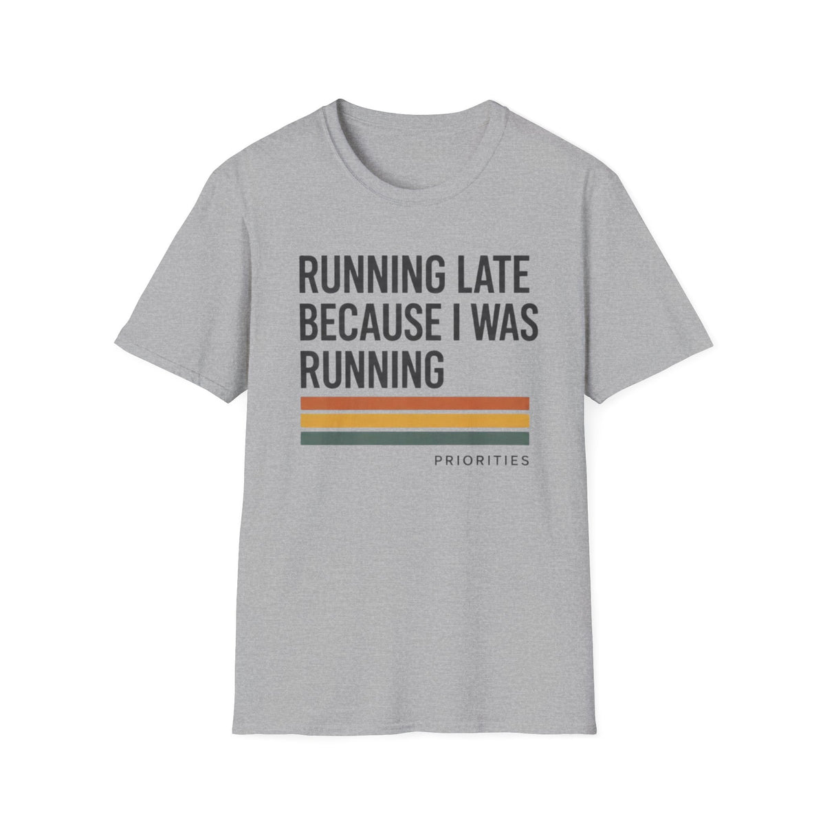 Running Late Because I Was Running T-Shirt