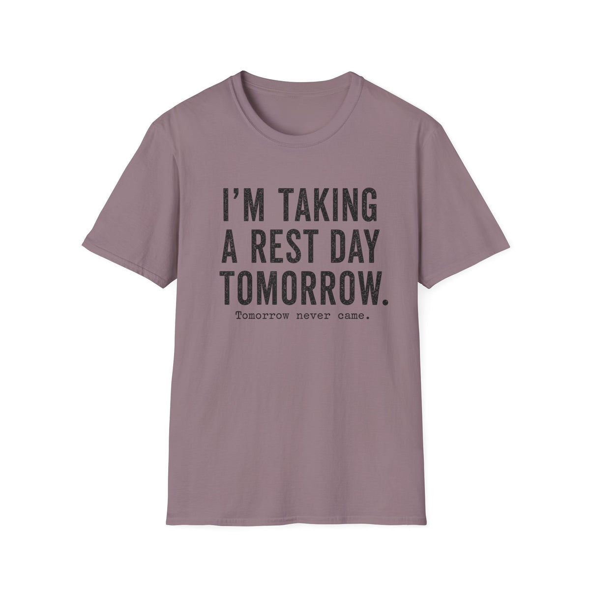 I'm Taking a Rest Day Tomorrow T-Shirt