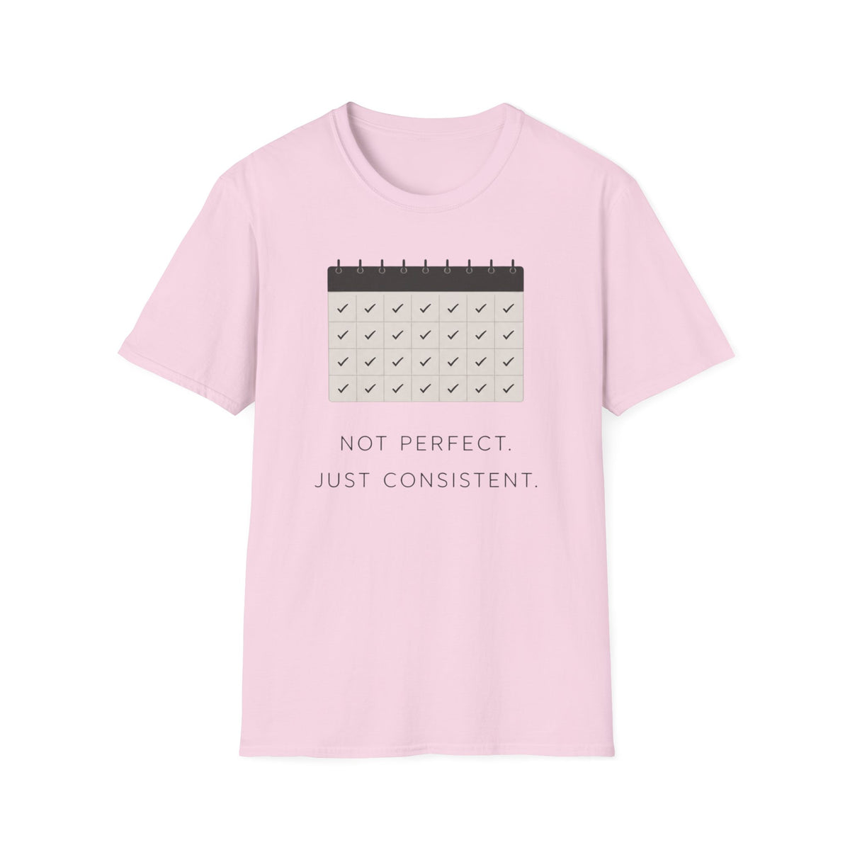 Not Perfect, Just Consistent T-Shirt