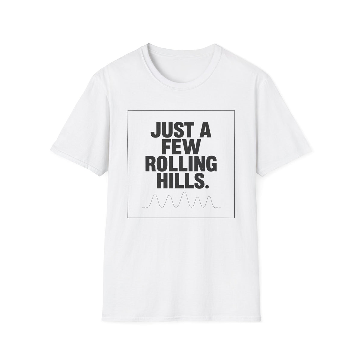 Just a Few Rolling Hills T-Shirt