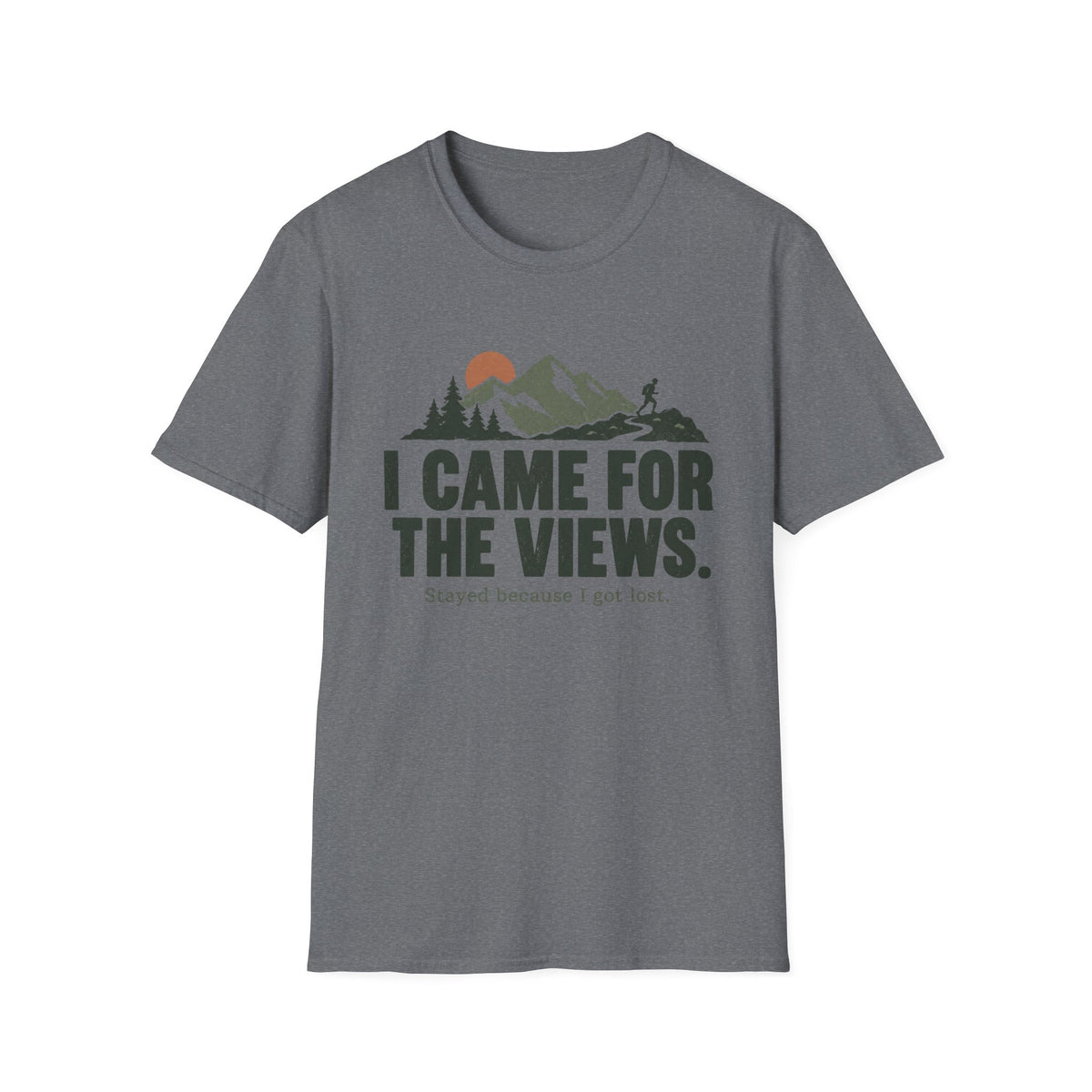 I Came for the Views T-Shirt