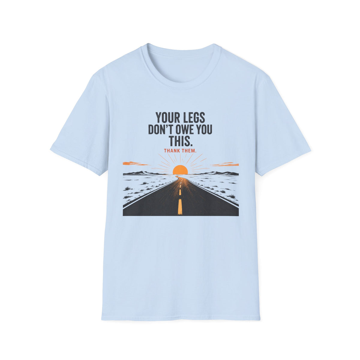 Your Legs Don't Owe You This T-Shirt