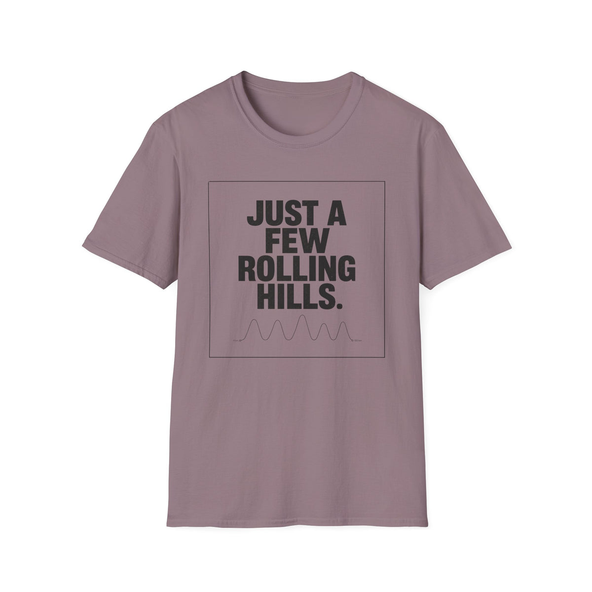 Just a Few Rolling Hills T-Shirt