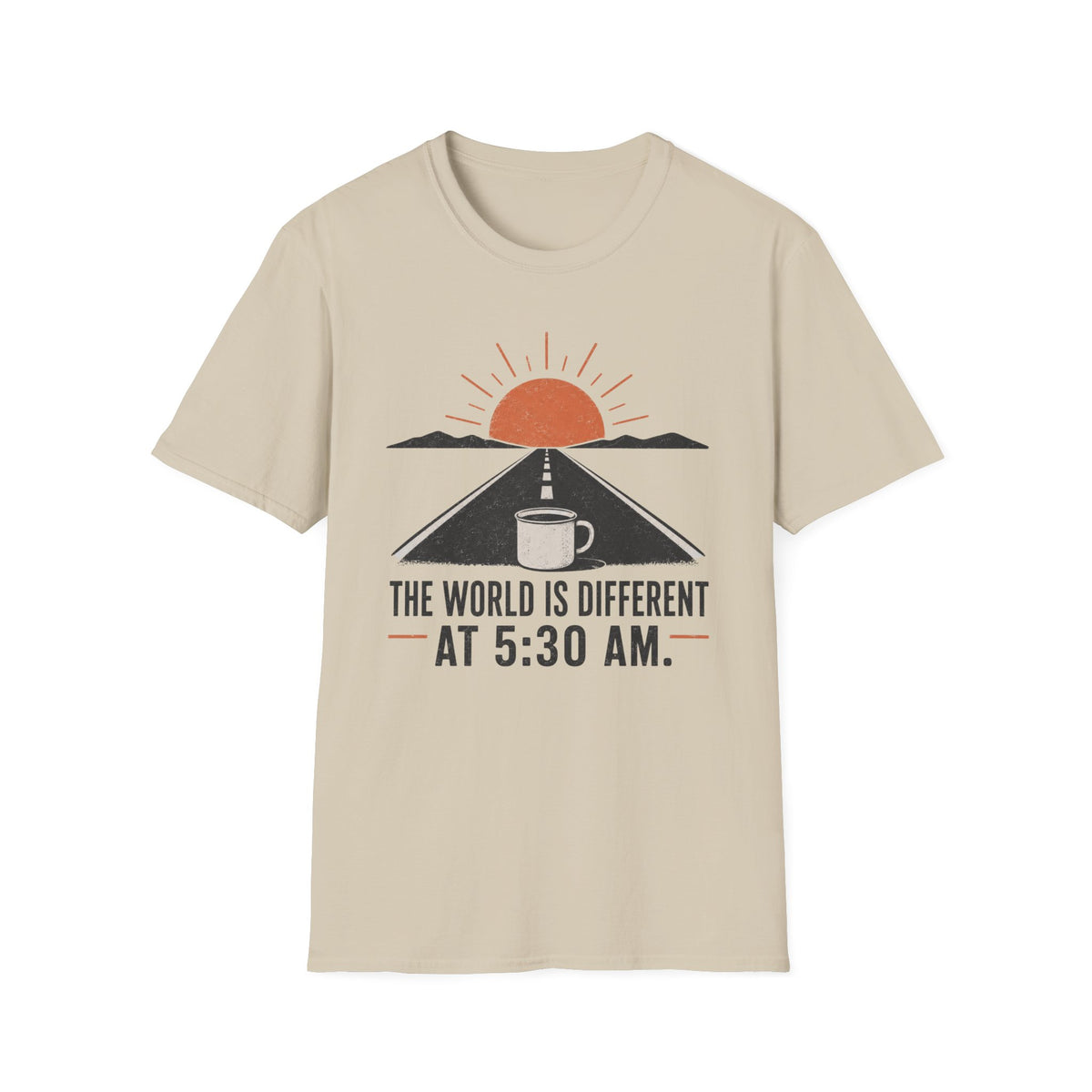The World Is Different at 5:30 AM T-Shirt