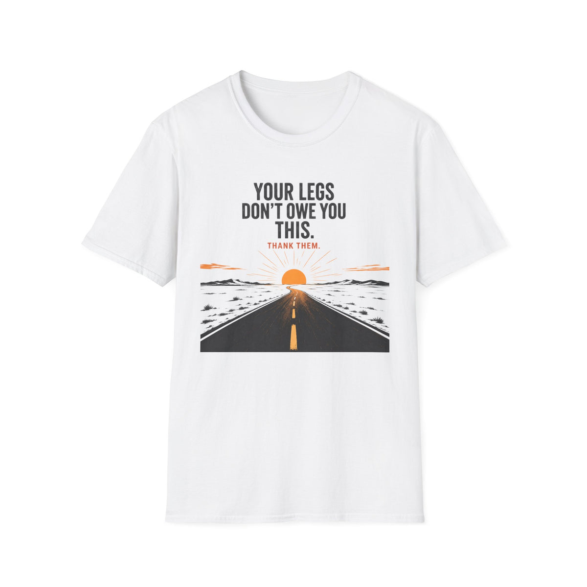 Your Legs Don't Owe You This T-Shirt