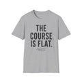 The Course Is Flat T-Shirt