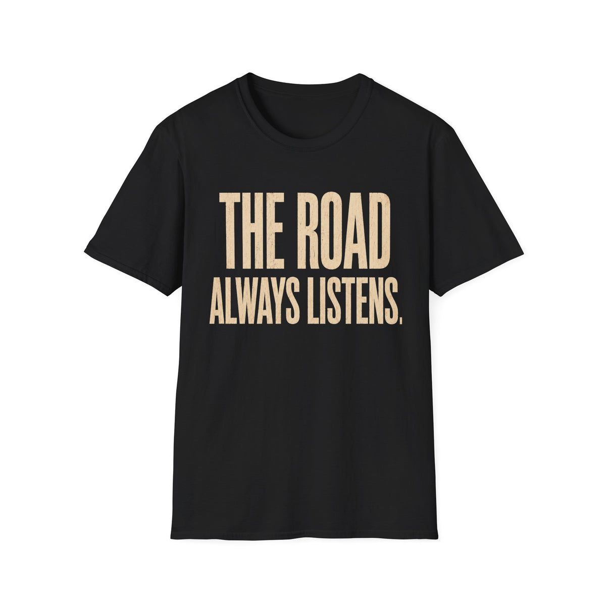 The Road Always Listens T-Shirt