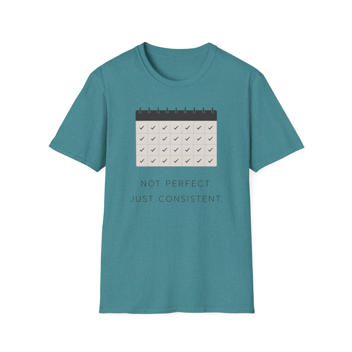Not Perfect, Just Consistent T-Shirt