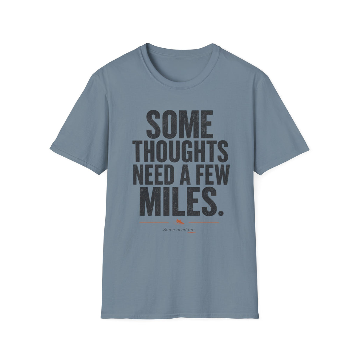 Some Thoughts Need a Few Miles T-Shirt