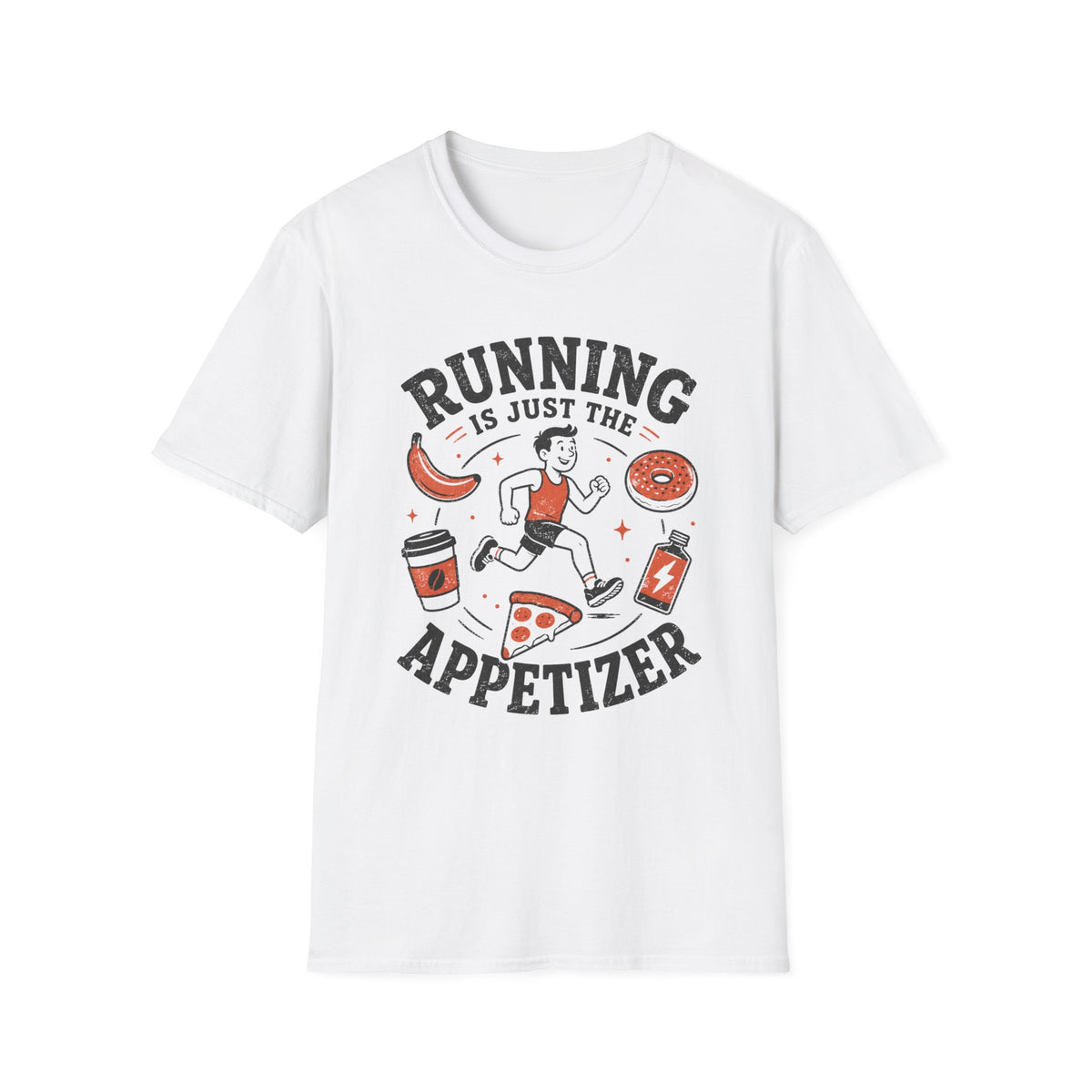 Running Is Just the Appetizer T-Shirt