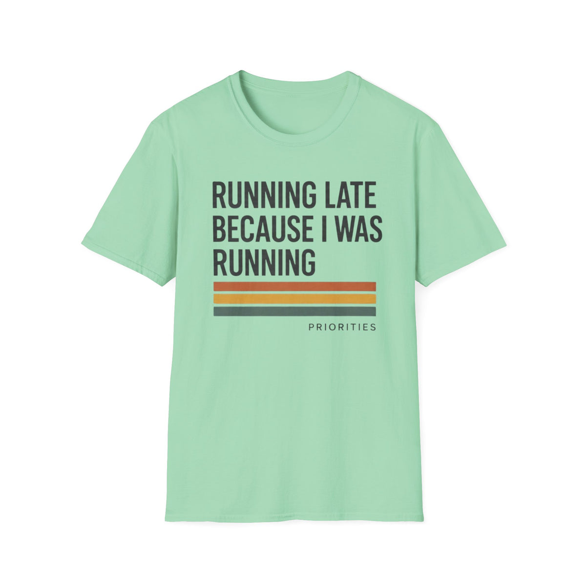 Running Late Because I Was Running T-Shirt