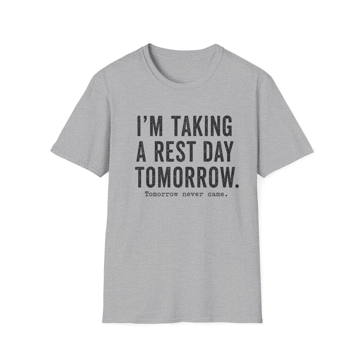 I'm Taking a Rest Day Tomorrow T-Shirt