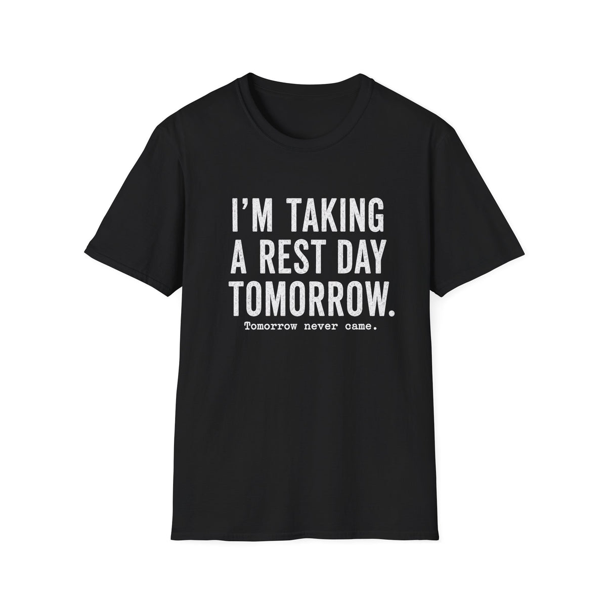 I'm Taking a Rest Day Tomorrow T-Shirt