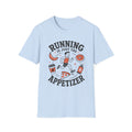 Running Is Just the Appetizer T-Shirt