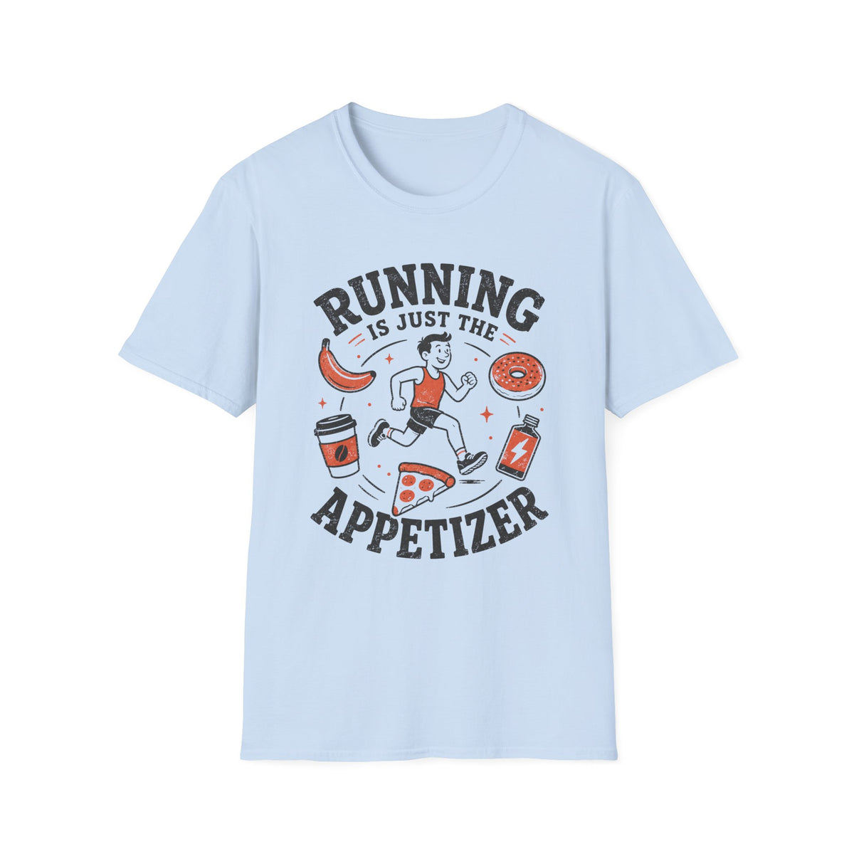 Running Is Just the Appetizer T-Shirt