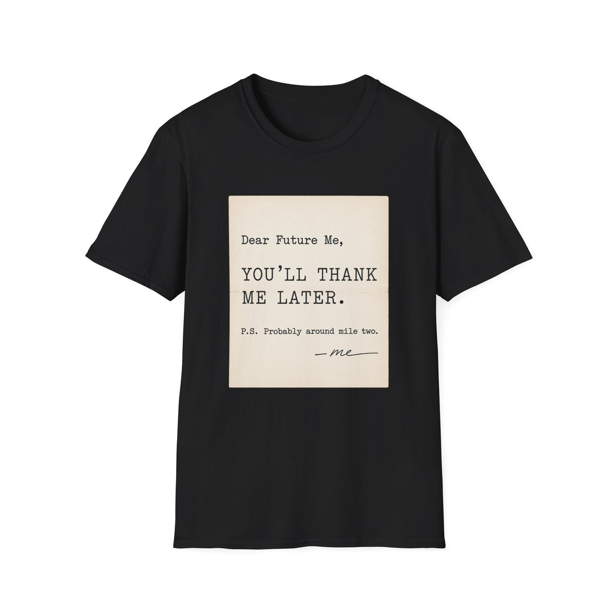 You'll Thank Me Later T-Shirt
