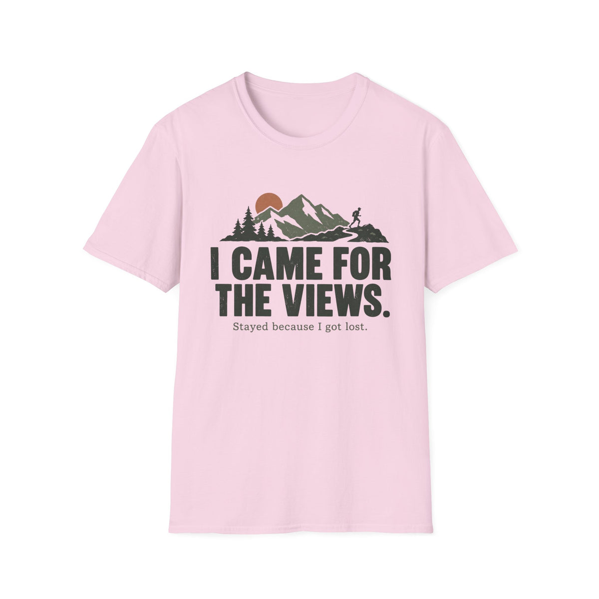 I Came for the Views T-Shirt