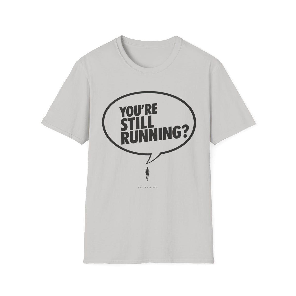You're Still Running T-Shirt