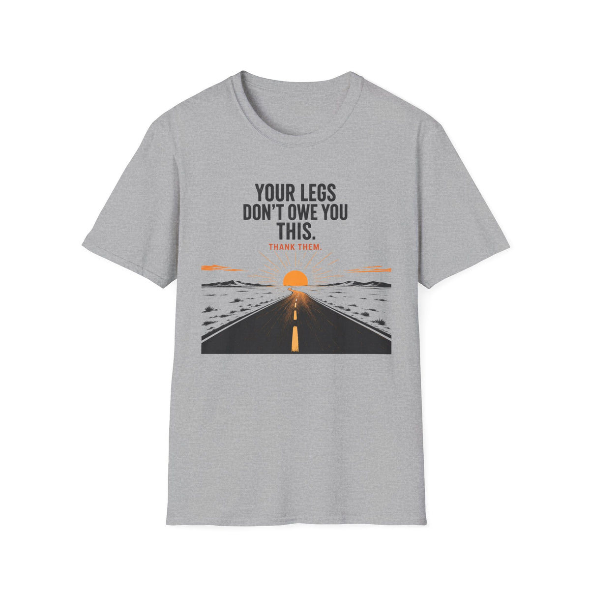 Your Legs Don't Owe You This T-Shirt