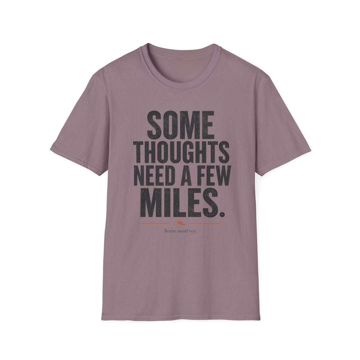 Some Thoughts Need a Few Miles T-Shirt