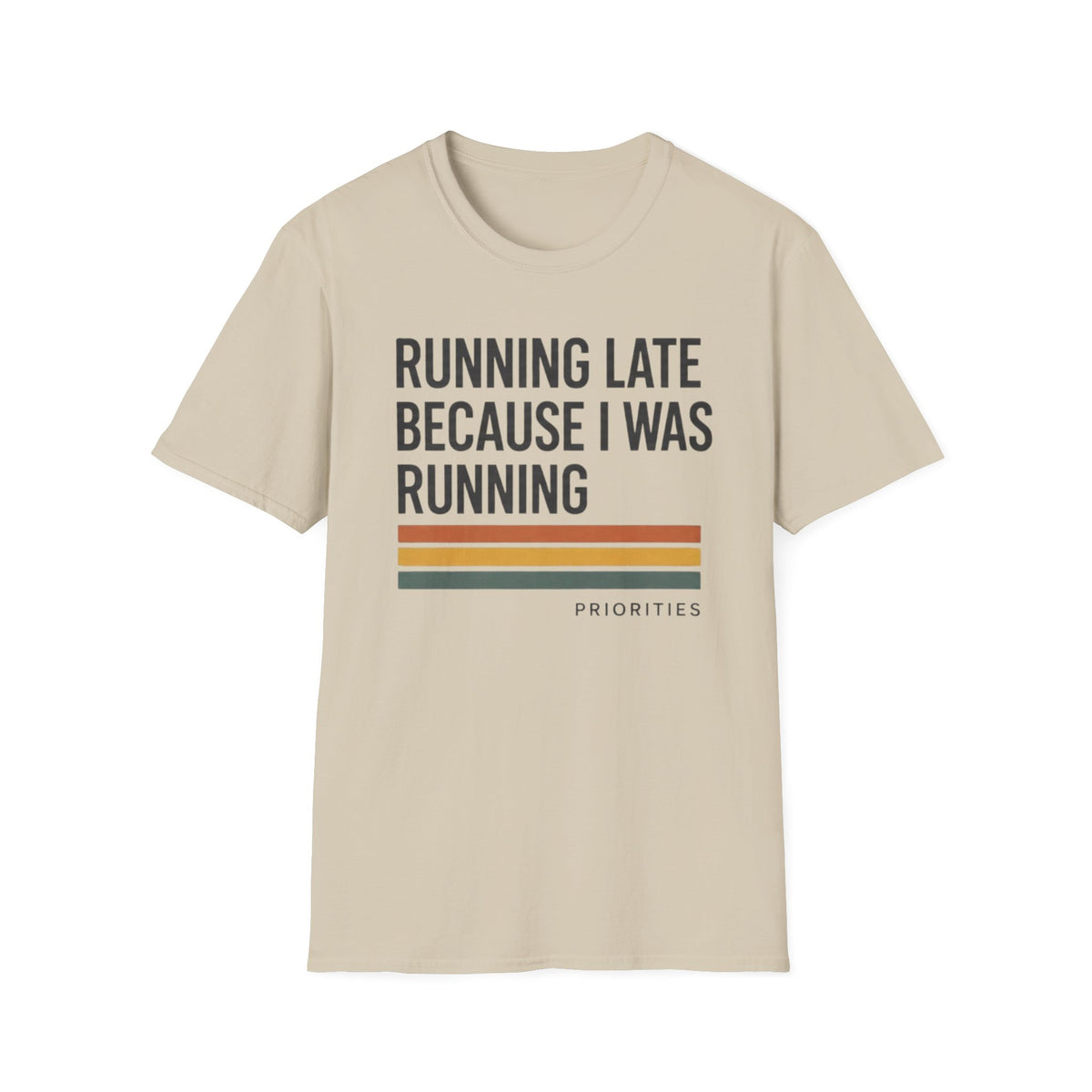 Running Late Because I Was Running T-Shirt