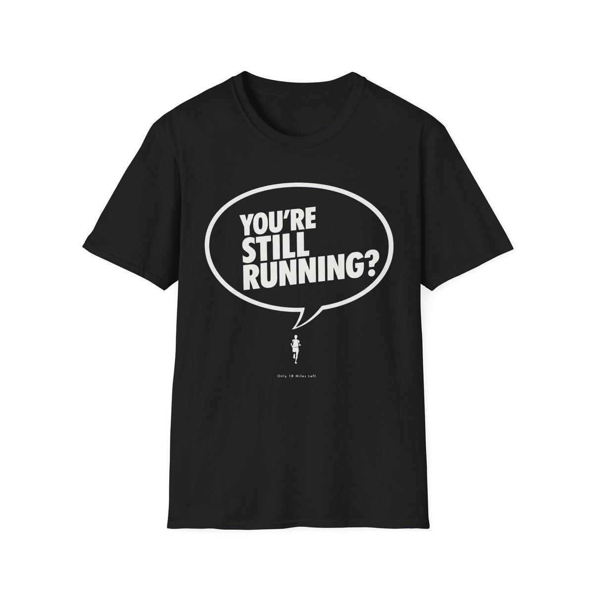 You're Still Running T-Shirt