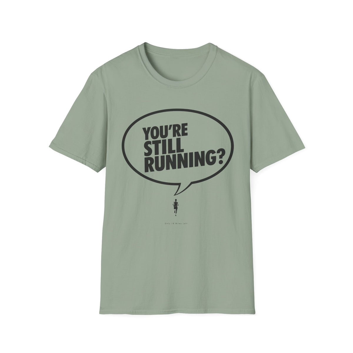 You're Still Running T-Shirt