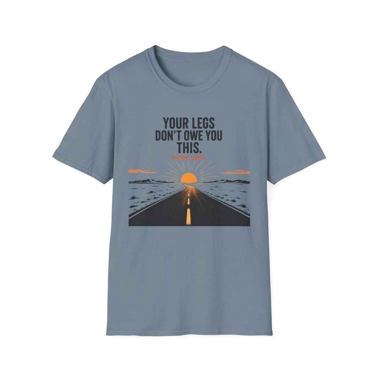 Your Legs Don't Owe You This T-Shirt