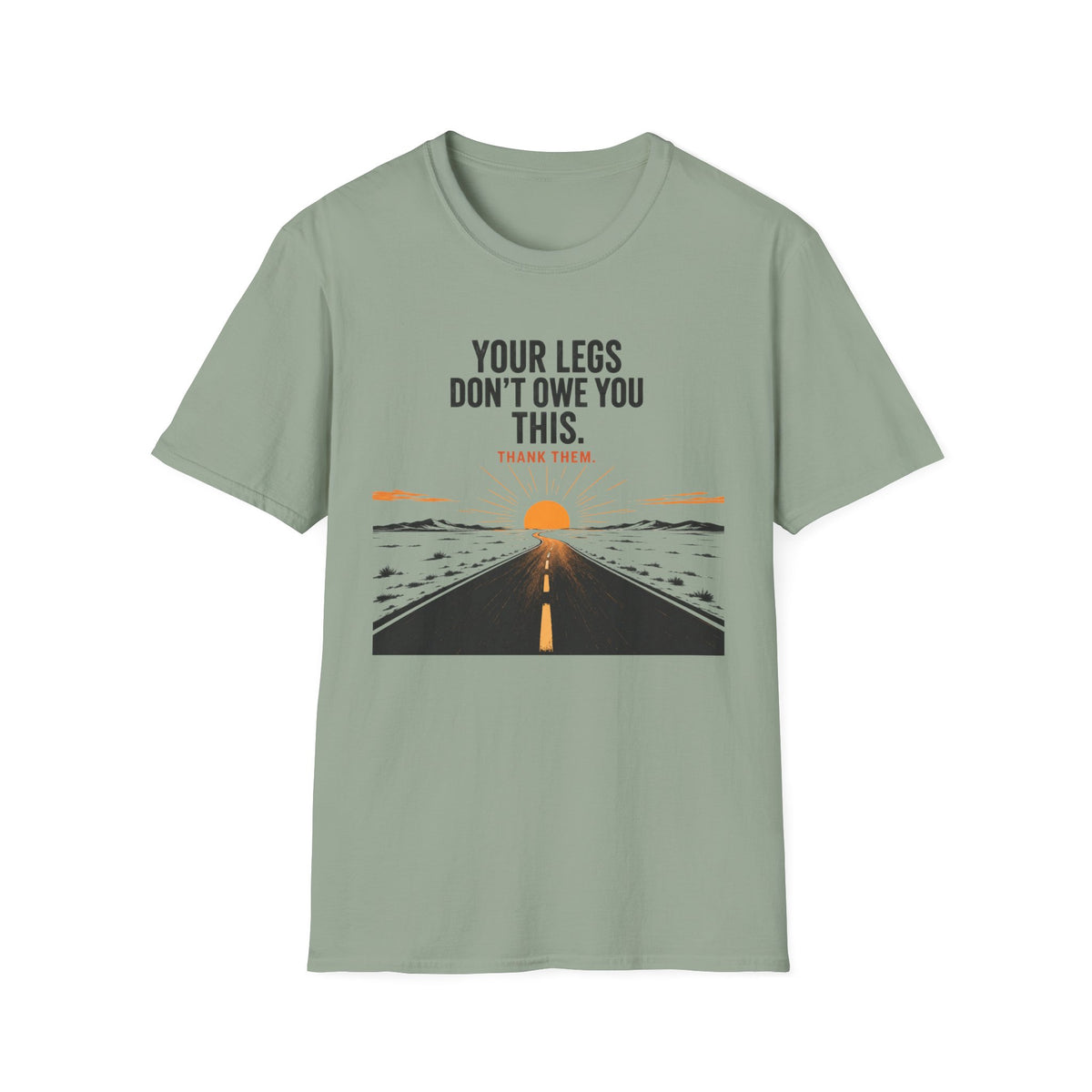 Your Legs Don't Owe You This T-Shirt