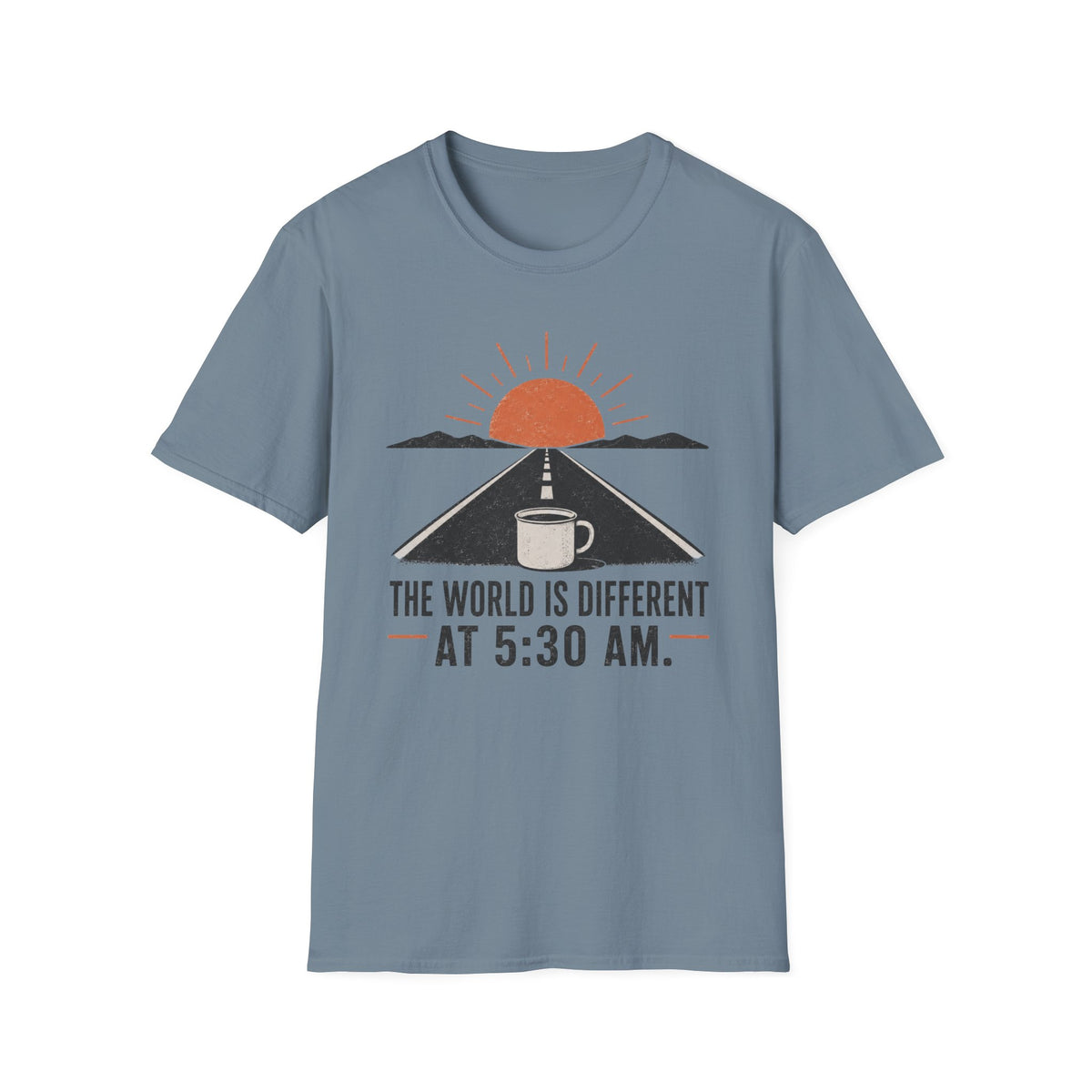 The World Is Different at 5:30 AM T-Shirt