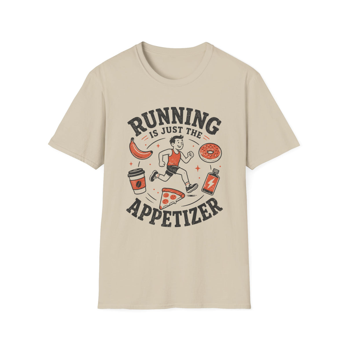 Running Is Just the Appetizer T-Shirt