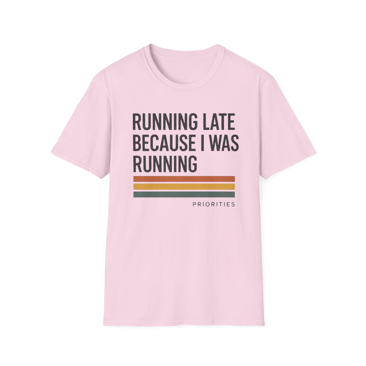 Running Late Because I Was Running T-Shirt