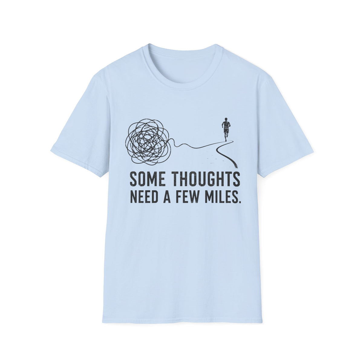 Some Thoughts Need a Few Miles 2 T-Shirt