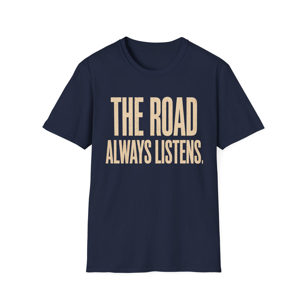 The Road Always Listens T-Shirt