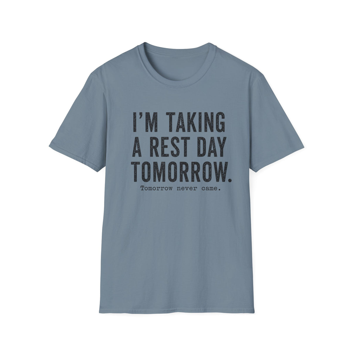 I'm Taking a Rest Day Tomorrow T-Shirt
