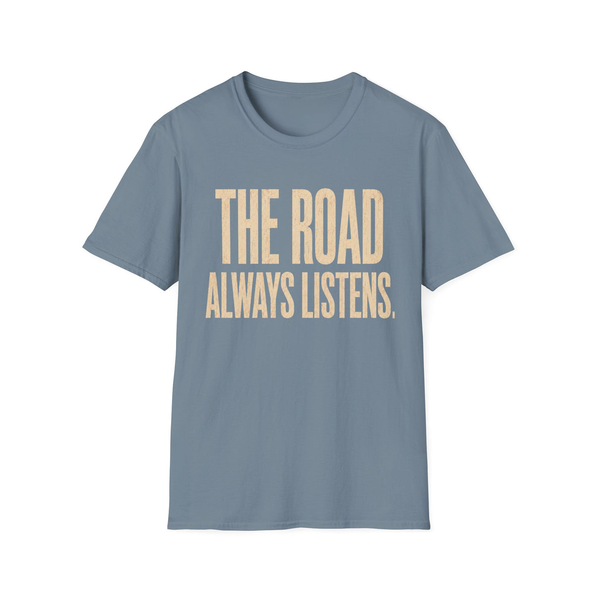 The Road Always Listens T-Shirt