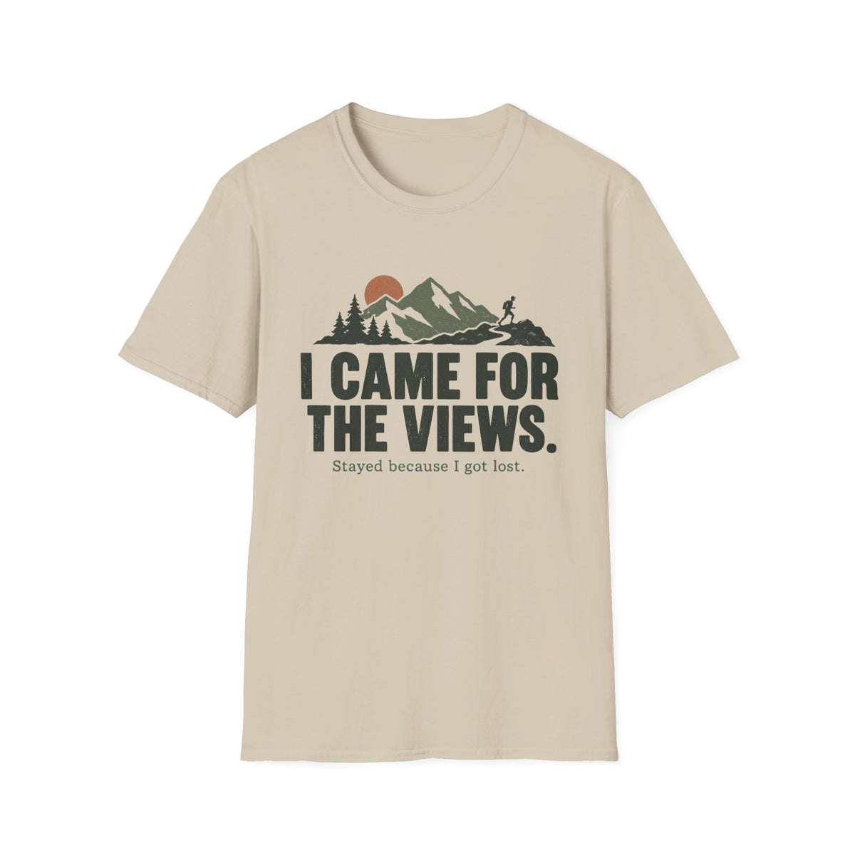 I Came for the Views T-Shirt
